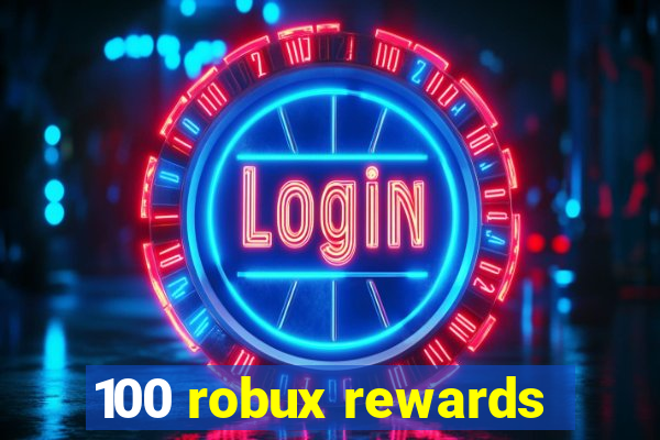 100 robux rewards